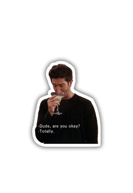 Ross is "Totally" Okay Sticker