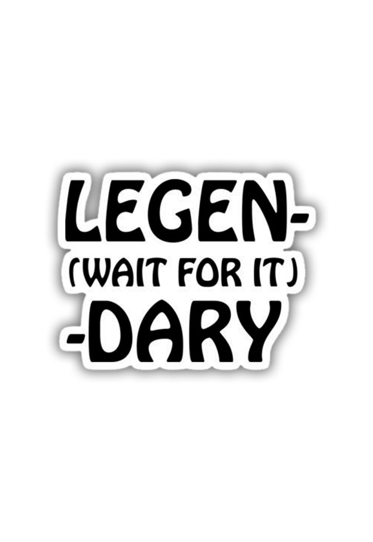 Legen - wait for it - dary Sticker