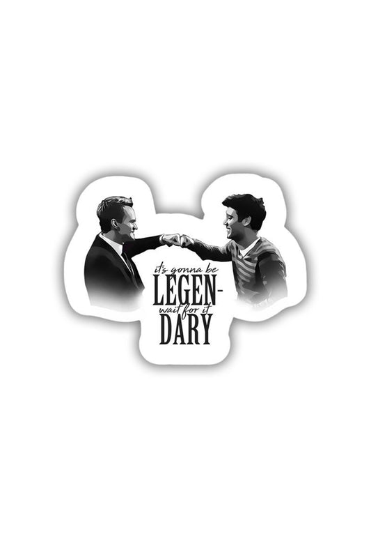 its gonna be Legen-wait for it-Dary Sticker