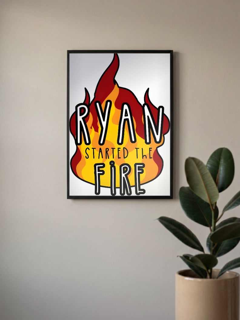 RAYAN STARTED THE FIRE Quote Poster