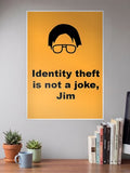 Identity Theft Is Not A Joke Jim Poster