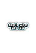 That's what she said Sticker