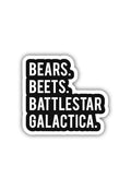 Bears, Beets, Battlestar, Galactica Sticker