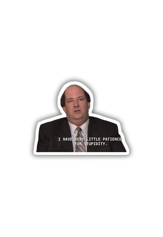 Kevin: I have very little patience for stupidity Sticker