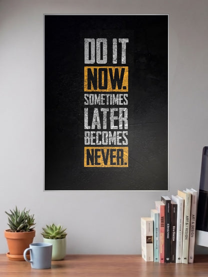 Do It Now Quote Art Quotes Poster