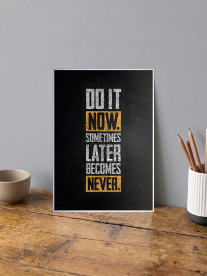 Do It Now Quote Art Quotes Poster