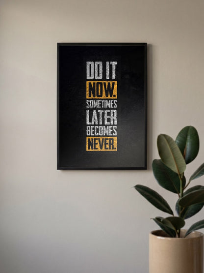 Do It Now Quote Art Quotes Poster