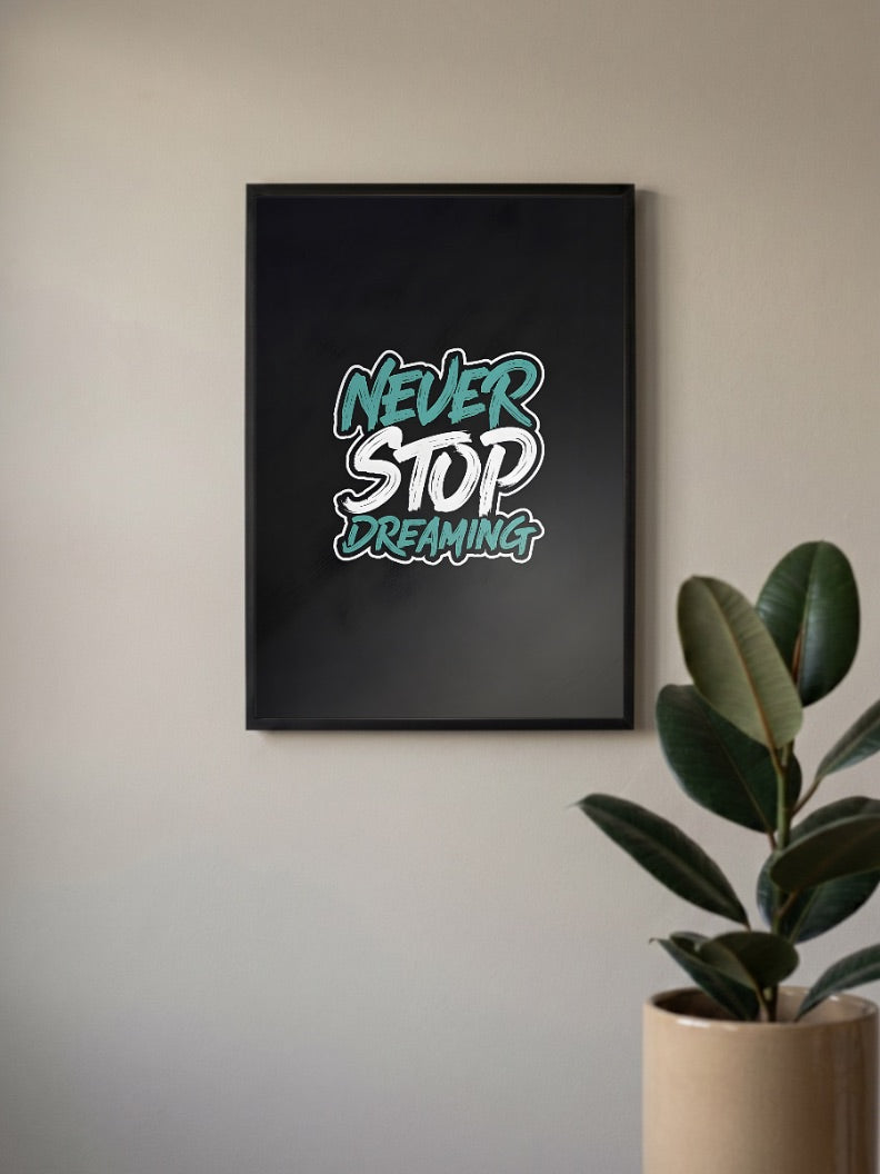 Never Stop Dreaming Quote Quotes Poster