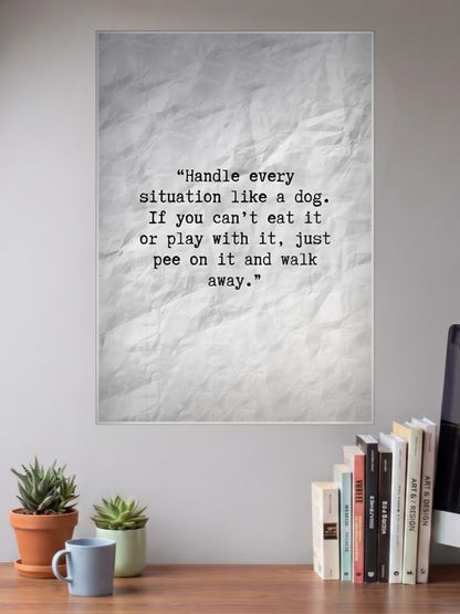 Handle Situation Like Dog Quote Quotes Poster