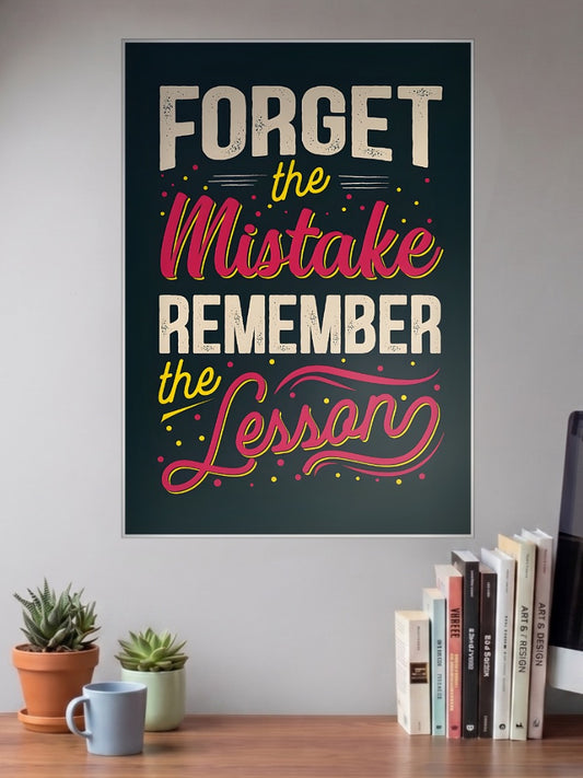 Forget Mistake Remember Lesson Quotes Poster shown in A3 size on a wall above a study desk