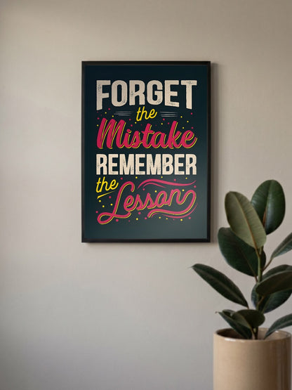 Forget Mistake Remember Lesson Quotes Poster in a black frame, mounted on a wall