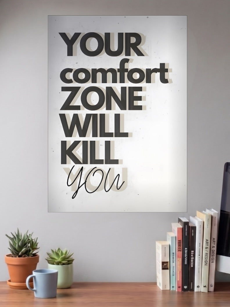Comfort Zone Will Kill You Quotes Poster