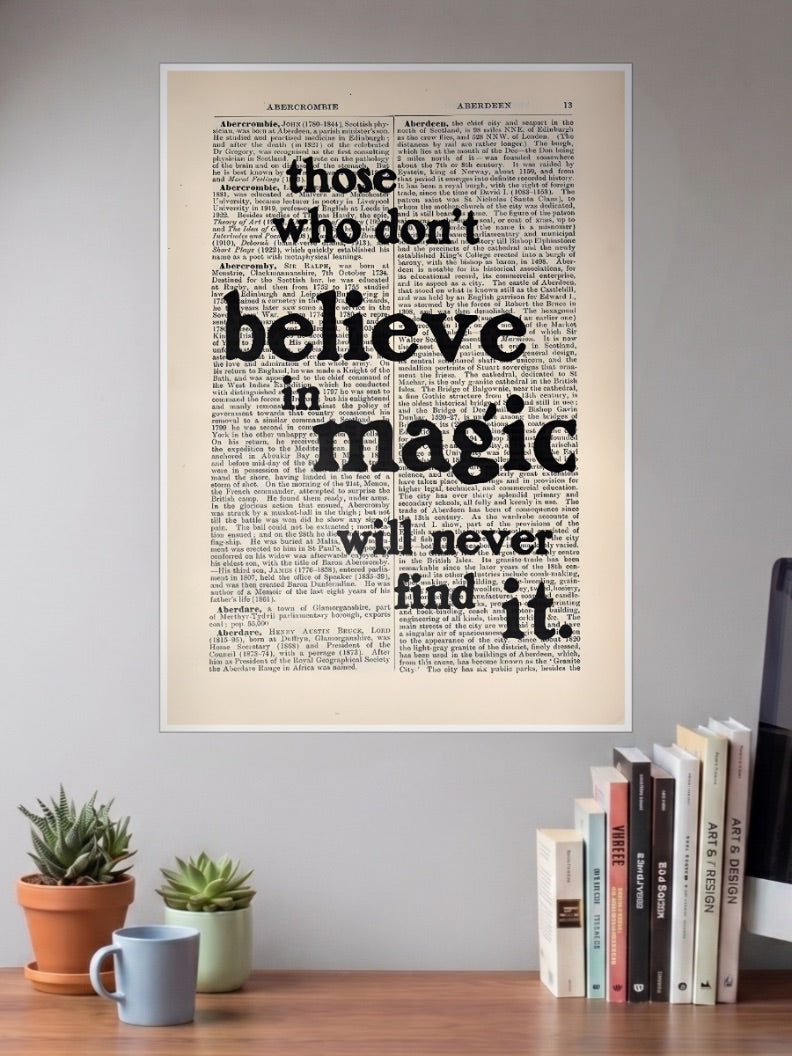 Those Who Never Believe In Magic Will Never Find It Poster