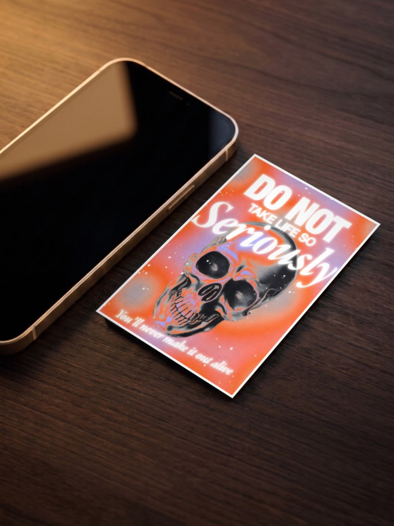 DO NOT TAKE LIFE SO Seriously Poster