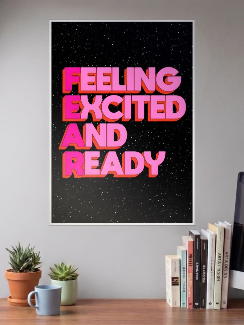 FEELING EXCITED AND READY Poster