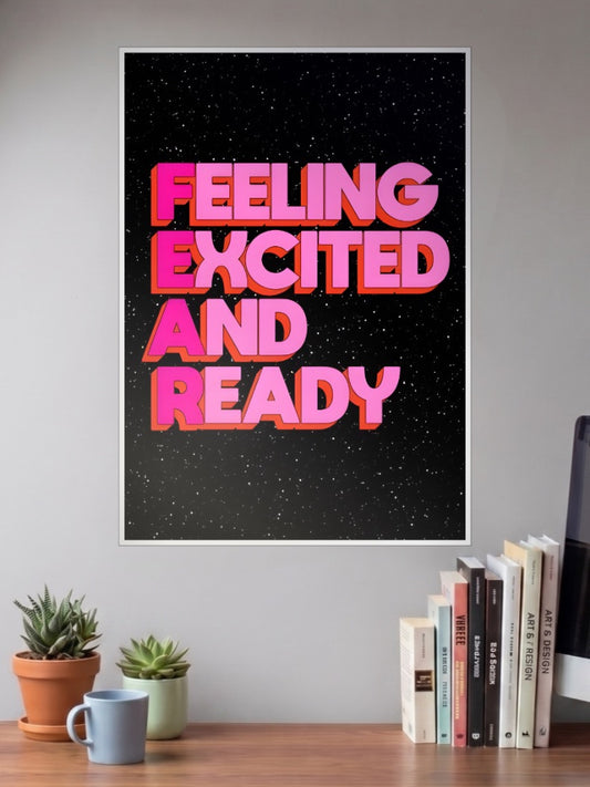 FEELING EXCITED AND READY Poster