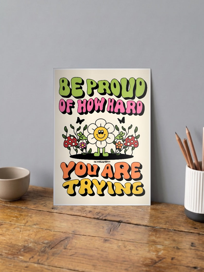 BE PROUD OF HOW HARD YOU ARE TRYING Poster