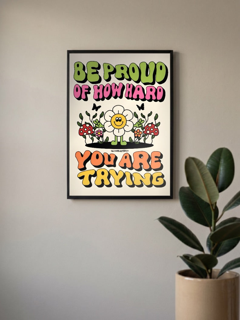 BE PROUD OF HOW HARD YOU ARE TRYING Poster