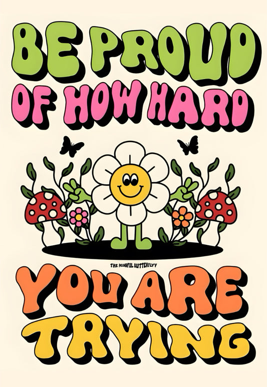 BE PROUD OF HOW HARD YOU ARE TRYING Poster