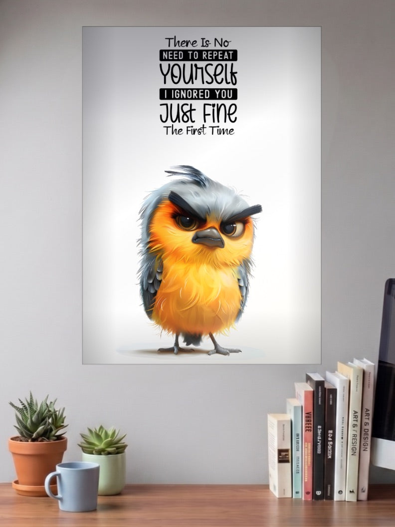 No Need To Repeat Bird Quote Quotes Poster