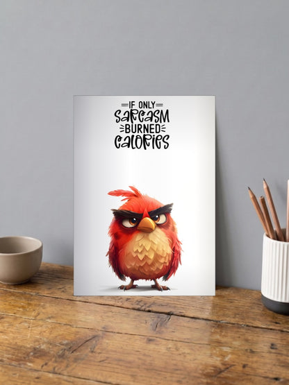 Sarcasm Burns Calories Bird Quote Quotes Poster