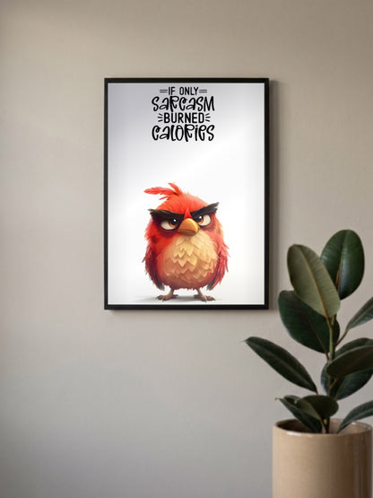 Sarcasm Burns Calories Bird Quote Quotes Poster