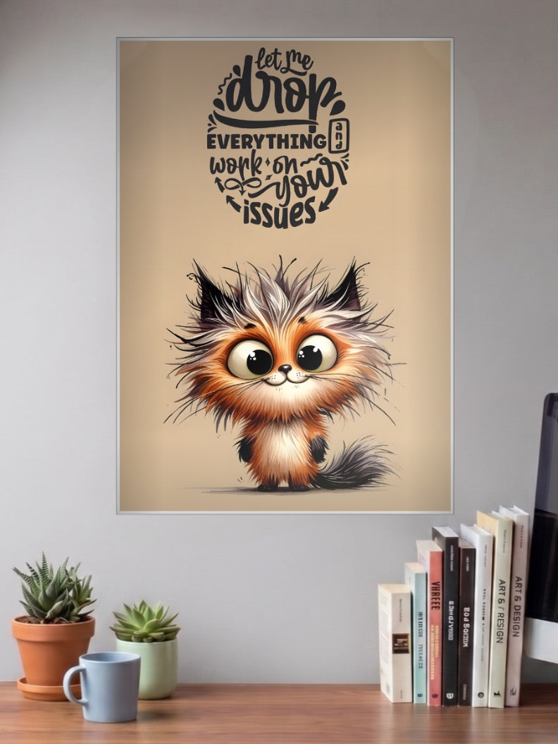 Drop Everything Issues Quote Quotes Poster