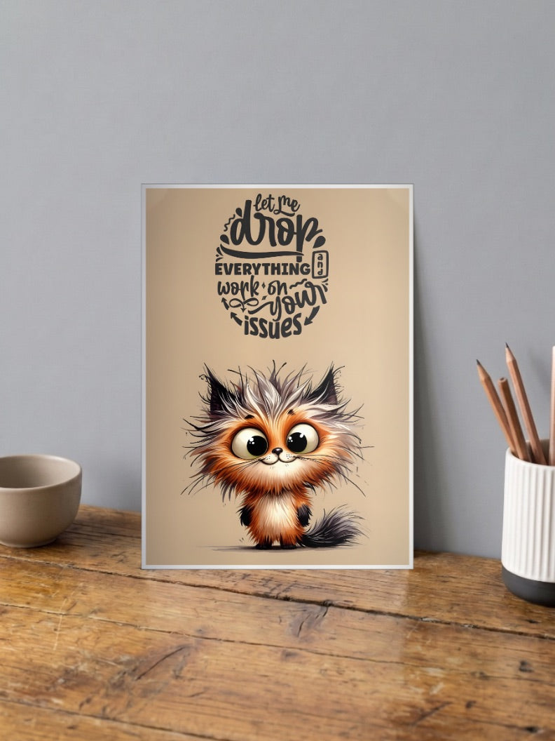 Drop Everything Issues Quote Quotes Poster