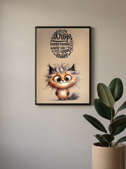 Drop Everything Issues Quote Quotes Poster