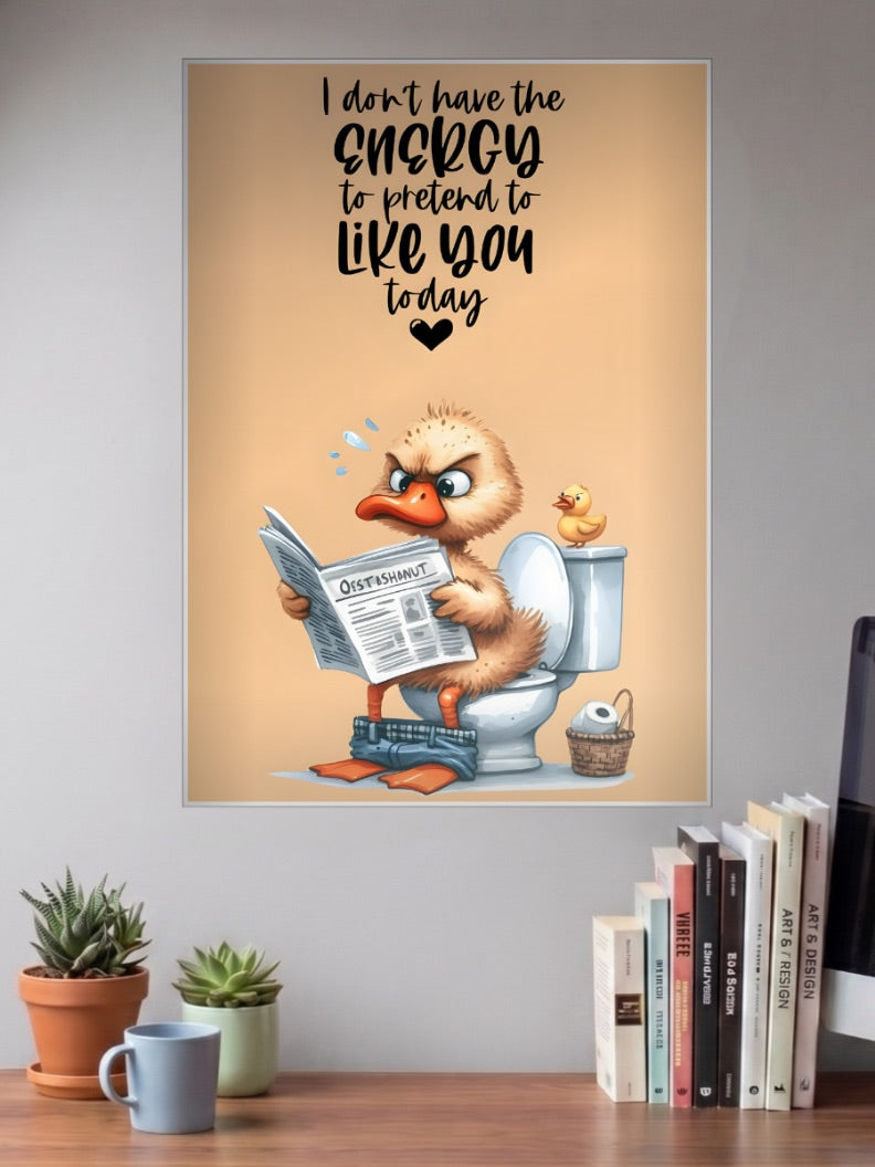No Energy To Pretend Duck Quote Quotes Poster