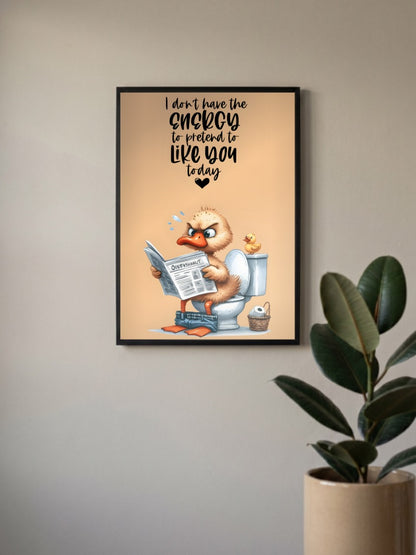 No Energy To Pretend Duck Quote Quotes Poster
