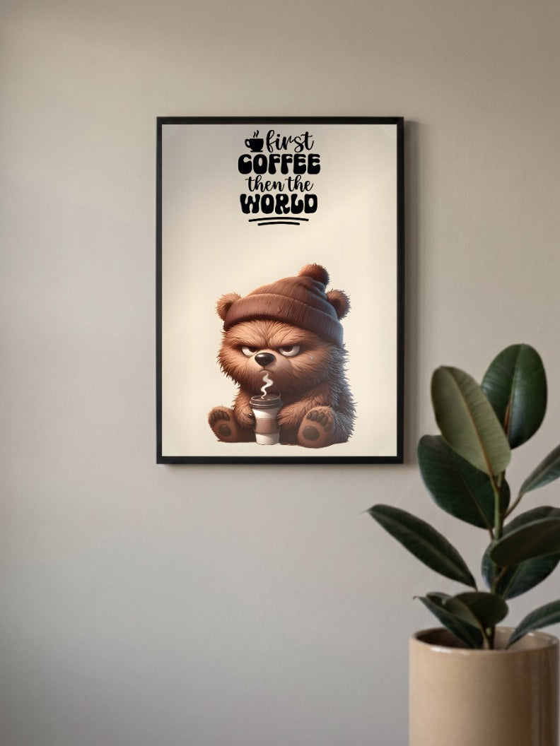 First Coffee Then World Bear Quote Quotes Poster