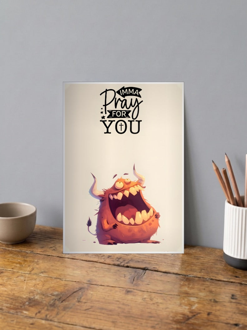 Imma Pray For You Monster Quote Quotes Poster