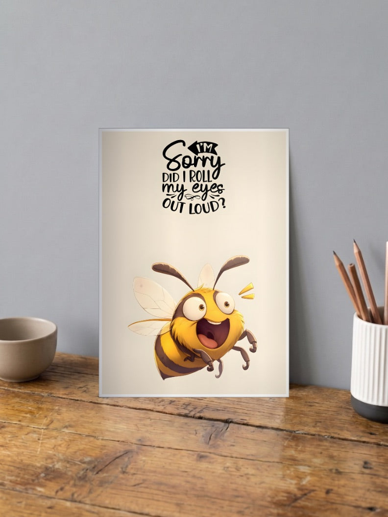 Roll My Eyes Bee Quote Quotes Poster