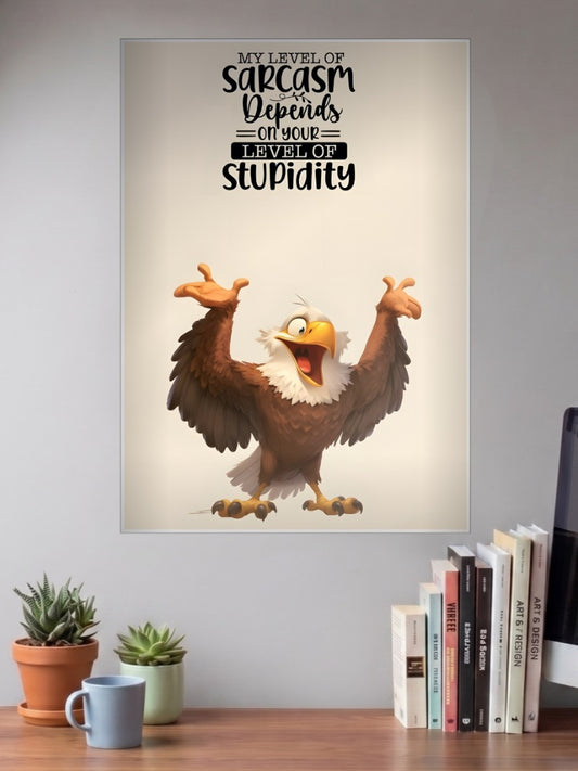 Sarcasm Level Eagle Quote Quotes Poster shown in A3 size on a wall above a study desk