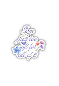 Taylor Swift: I'm just way too soft for all of it Sticker
