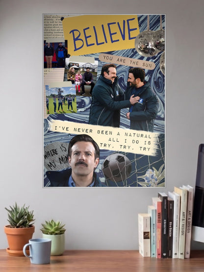 Ted Lasso Believe Collage Sitcom Poster