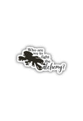 Who are we to fight Alchemy? Sticker