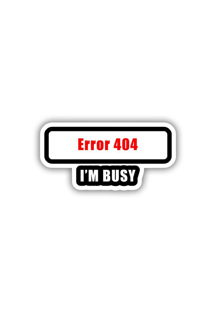 Error 404: Busy Sticker