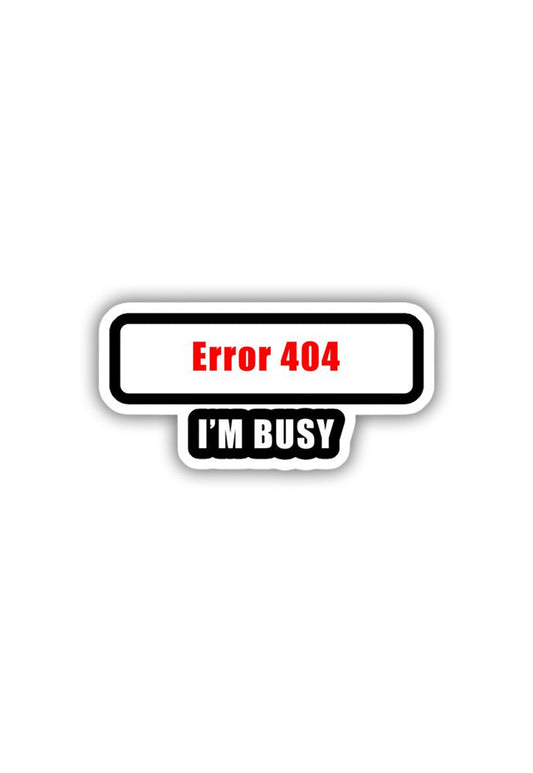 Error 404: Busy Sticker