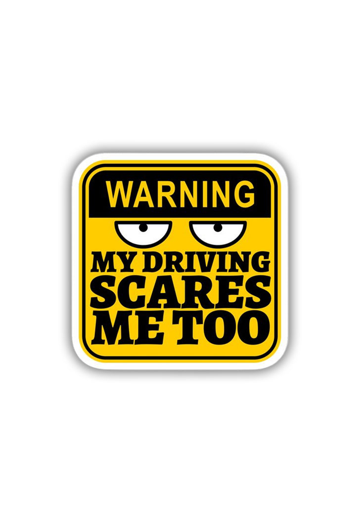 My Driving Scared me too-Warning Sticker