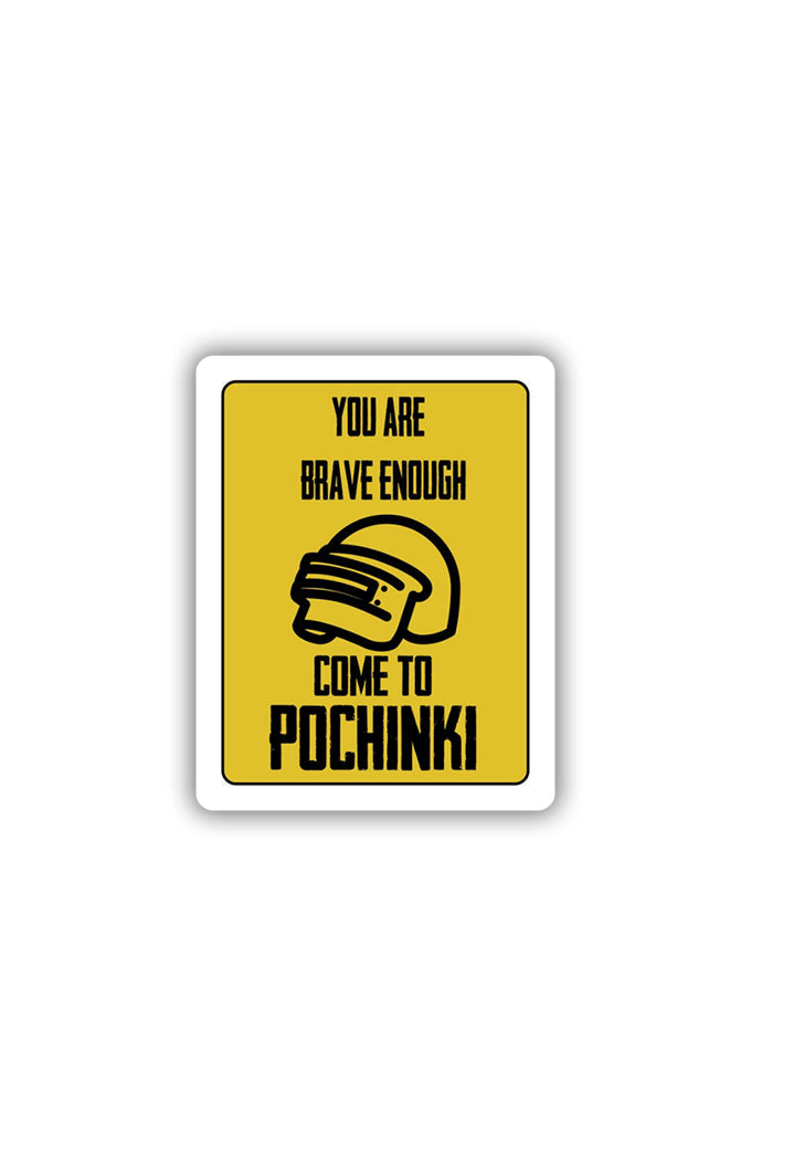 Brave Enough for Pochinki Sticker