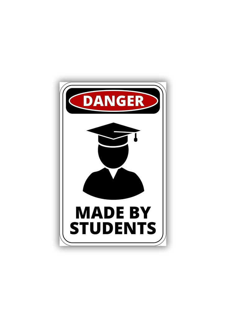 Danger: Made by Students Sticker