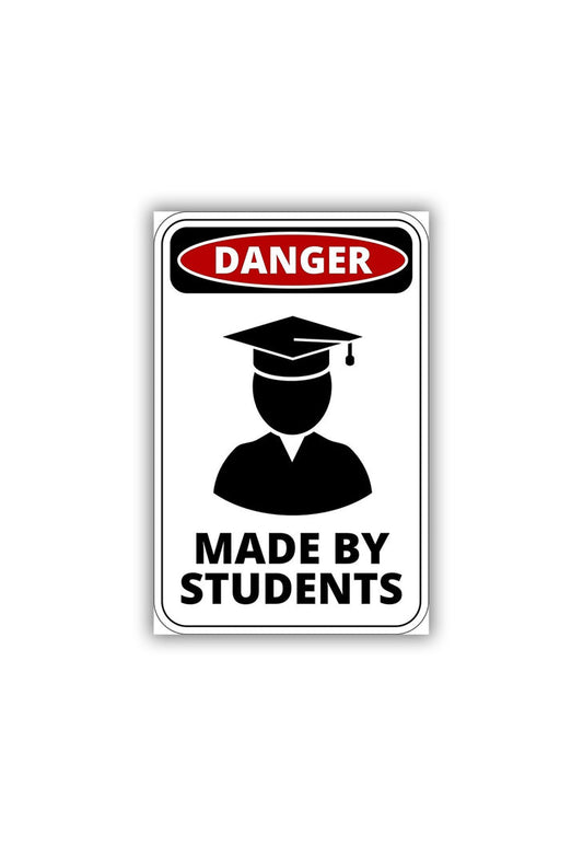 Danger: Made by Students Sticker