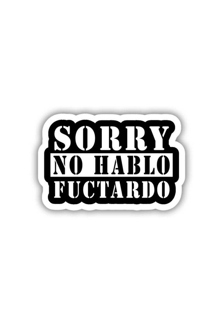 Sorry, No Fuctardo Sticker